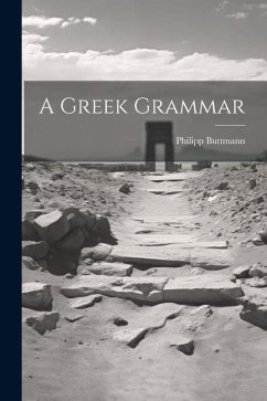 A Greek Grammar - Buttmann, Philipp