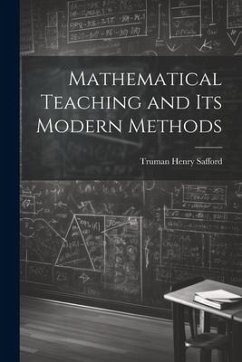 Mathematical Teaching and Its Modern Methods - Henry, Safford Truman