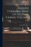 Adolph Tidemand, Hans Liv Og Hans Værker, Volumes 1-2