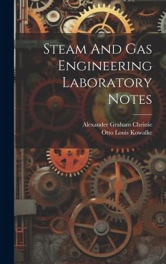 Steam And Gas Engineering Laboratory Notes - Christie, Alexander Graham