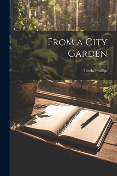 From a City Garden - Phillips, Linda