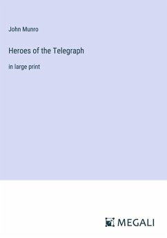 Heroes of the Telegraph - Munro, John