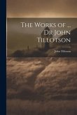 The Works of ... Dr John Tillotson