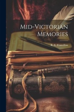 Mid-Victorian Memories - Francillon, R. E.