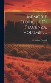 Memorie Storiche Di Piacenza, Volume 5...