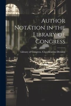 Author Notation in the Library of Congress - Of Congress Classification Division