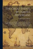 The Great Events by Famous Historians: A Comprehensive and Readable Account of the World's History, Emphasizing the More Important Events, and Present