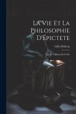 La Vie Et La Philosophie D'Épictete: Avec Le Tableau De Cébés