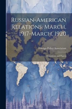 Russian-American Relations, March, 1917-March, 1920: Documents and Papers