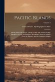 Pacific Islands: Sailing Directions for the Tubuai, Cook, and Society Islands; Paumoto Or Low Archipelago; Marquesas; Scattered Islands