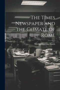 The Times Newspaper and the Climate of Rome - Smith, Strother Ancrum