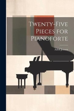 Twenty-Five Pieces for Pianoforte - Jensen, Adolf