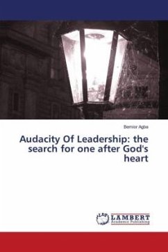 Audacity Of Leadership: the search for one after God's heart - Agba, Bemior