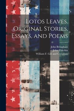 Lotos Leaves. Original Stories, Essays, and Poems - Brougham, John; Elderkin, John