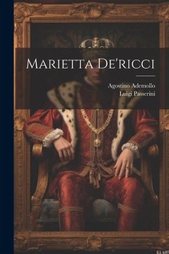 Marietta de'ricci - Passerini, Luigi; Ademollo, Agostino