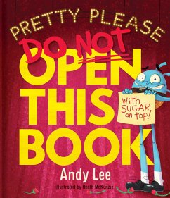 Pretty Please Do Not Open This Book - Lee, Andy