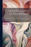Grandes Dames Et Pécheresses: Études D'histoire Et De Moeurs Au XVIII Siècle, D'après Des Documents Inédits