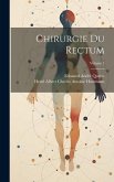 Chirurgie Du Rectum; Volume 1