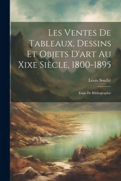 Cover Les Ventes De Tableaux, Dessins Et Objets D'art Au Xixe Siècle, 1800-1895: Essai De Bibliographie