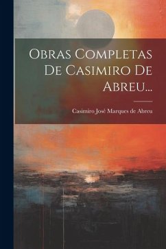 Obras Completas De Casimiro De Abreu...