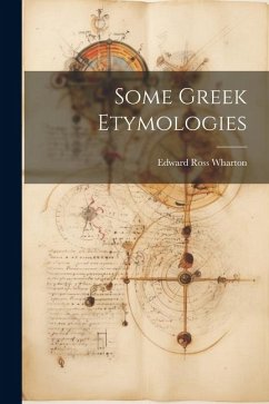 Some Greek Etymologies - Wharton, Edward Ross