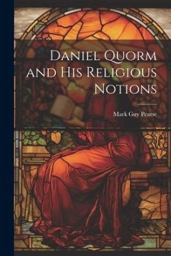 Daniel Quorm and His Religious Notions - Pearse, Mark Guy