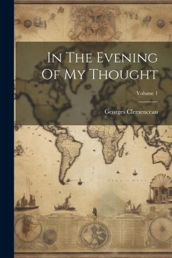 In The Evening Of My Thought; Volume 1 - Clemenceau, Georges