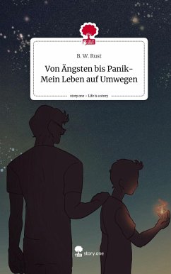 Von Ängsten bis Panik- Mein Leben auf Umwegen. Life is a Story - story.one - W. Rust, B.