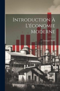 Introduction à l'économie moderne - Sorel, Georges