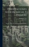 Observaciones Astronomicas, Y Phisicas: Hechas De Orden De S. Mag. En Los Reynos Del Perù...