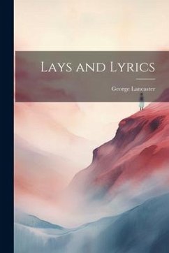 Lays and Lyrics - Lancaster, George