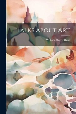 Talks About Art - Hunt, William Morris