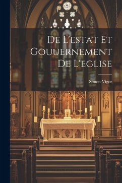 De L'estat Et Gouuernement De L'eglise - Vigor, Simon