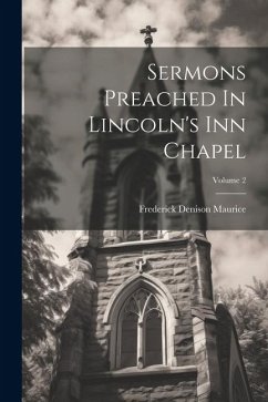 Sermons Preached In Lincoln's Inn Chapel; Volume 2 - Maurice, Frederick Denison