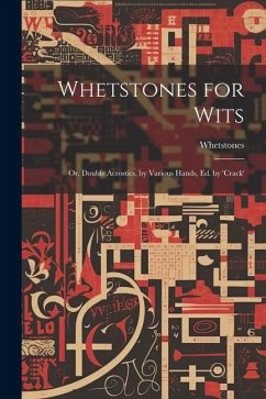 Whetstones for Wits: Or, Double Acrostics, by Various Hands, Ed. by 'crack' - Whetstones