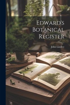 Edward's Botanical Register - Lindley, John