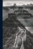 The Missionary Question in China: How to Lessen the Recurrence of Anti-Christian and Anti-Foreign Riot