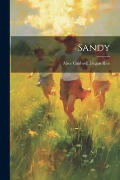 Sandy - Rice, Alice Caldwell Hegan