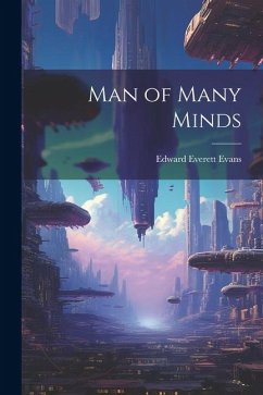 Man of Many Minds - Evans, Edward Everett