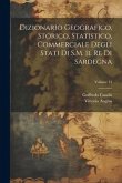 Dizionario Geografico, Storico, Statistico, Commerciale Degli Stati Di S.M. Il Re Di Sardegna; Volume 13