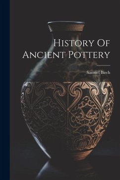 History Of Ancient Pottery - Birch, Samuel