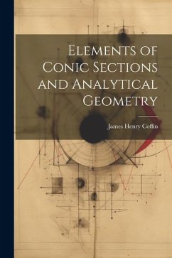 Elements of Conic Sections and Analytical Geometry - Coffin, James Henry