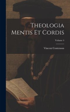 Theologia Mentis Et Cordis; Volume 4 - Contenson, Vincent