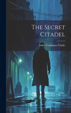 The Secret Citadel - Clarke, Isabel Constance