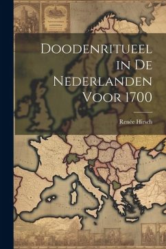 Doodenritueel in de Nederlanden voor 1700 - Hirsch, Renée
