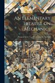 An Elementary Treatise on Mechanics: Designed for the use of Students in the University
