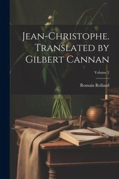 Jean-Christophe. Translated by Gilbert Cannan; Volume 2 - Rolland, Romain