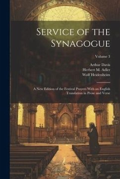 Service of the Synagogue: A new Edition of the Festival Prayers With an English Translation in Prose and Verse; Volume 3 - Davis, Arthur; Adler, Herbert M.; Heidenheim, Wolf