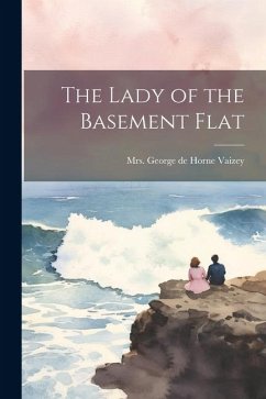 The Lady of the Basement Flat - Vaizey, George de Horne