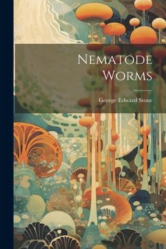 Nematode Worms - Stone, George Edward